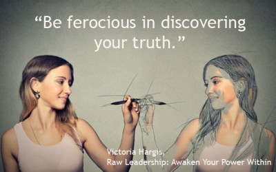 Be Ferocious In Discovering Your Truth