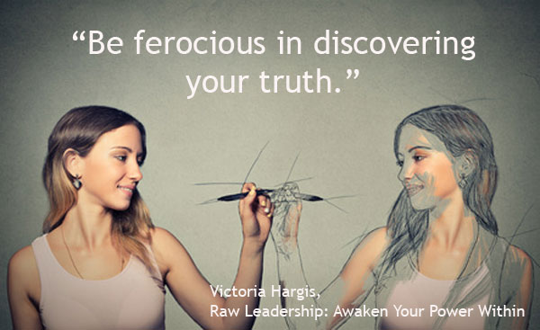 Be Ferocious In Discovering Your Truth